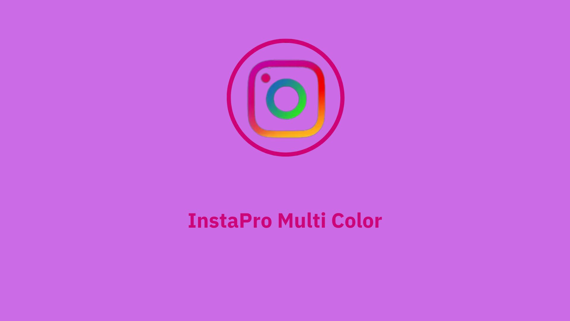 InstaPro Multi Color